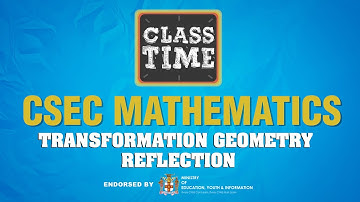 CSEC Mathematics - Transformation Geometry - Reflection - April 13 2021