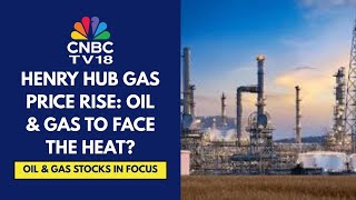 IGL, MGL & GAIL In Focus As Henry Hub Gas Prices Surge 47% Since September End | CNBC TV18