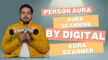 Person Aura Scanning by Digital Aura Scanner | Digital Aura Scanning tutorial video in english