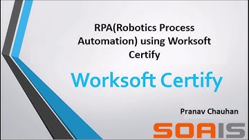 RPA with Worksoft Certify By Pranav Chauhan