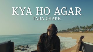 Kya Ho Agar | Taba Chake (Lyrics Video) | Album: Khud Ko Miloon