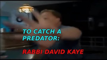 To catch a predator: David Kaye [Best Version]
