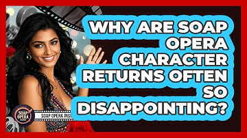 Why Are Soap Opera Character Returns Often So Disappointing? - Soap Opera Insider