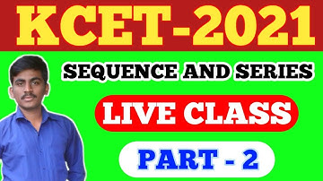 SEQUENCE AND SERIES KCET 2021 PART  2