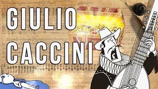 Giulio Caccini: the good, the bad and the unclear