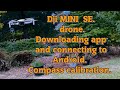 Dji Mini SE drone. Downloading the DjiFly app, compass calibration and flight.