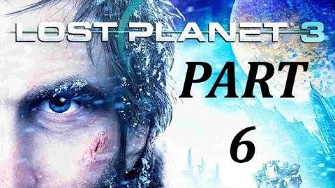 Lost Planet 3 Pc Game Walk-Trough Part 6 (1080p) No Commentary