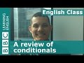 A review of conditionals: BBC English Class