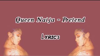 Queen Naija - Pretend (Lyrics)