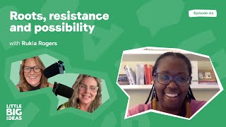 Roots, resistance and possibility | Rukia Rogers
