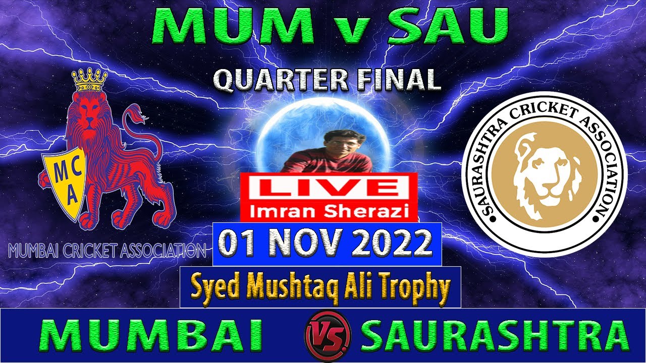 Mumbai vs Saurashtra MUM vs SAU Syed Mushtaq Ali Trophy 2022 Cricket Info Live