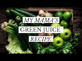 MY MAMA’S DAILY GREEN JUICE RECIPE