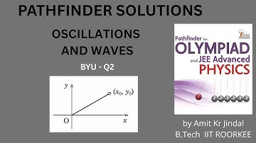 PATHFINDER SOLUTIONS || OSCILLATIONS AND WAVES  || BYU Q 2 || BUILD YOUR UNDERSTANDING
