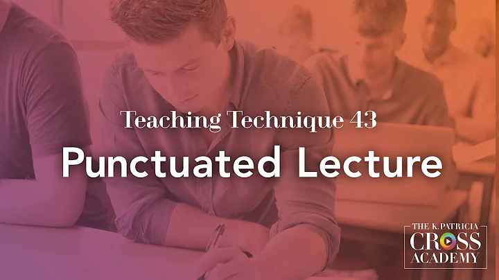 Teaching Technique 43: Punctuated Lecture