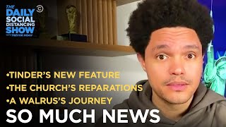 Tinder Background Checks & The Catholic Church’s Reparations Plan | The Daily Social Distancing Show screenshot 4