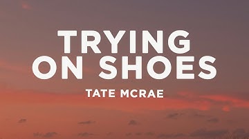 Tate McRae - TRYING ON SHOES (Lyrics)