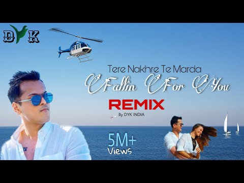 Tere Nakhre Te Marda Vs Fallin For You | Shrey Singhal | Exclusive Remix | DJ DYK INDIA