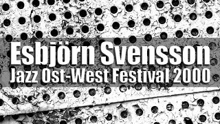 Esbjörn Svensson Trio - Jazz Ost-West Festival 2000 [radio broadcast]