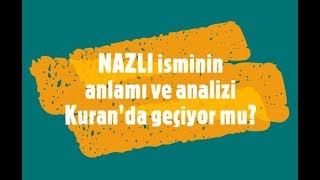 NAZLI İsminin Anlamı ve Analizi Nedir? Resimi