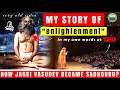 Sadhguru journey of a indian spiritual guru  full documentary  awakenwithsadhguru