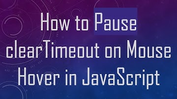 How to Pause clearTimeout on Mouse Hover in JavaScript