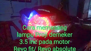 cara memasang lampu proji demeker 3.5 inc pada revo fit 110 absolute Revo