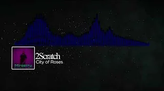 2Scratch - CITY OF ROSES feat. TAOG 2Scratch - CITY OF ROSES feat. TAOG