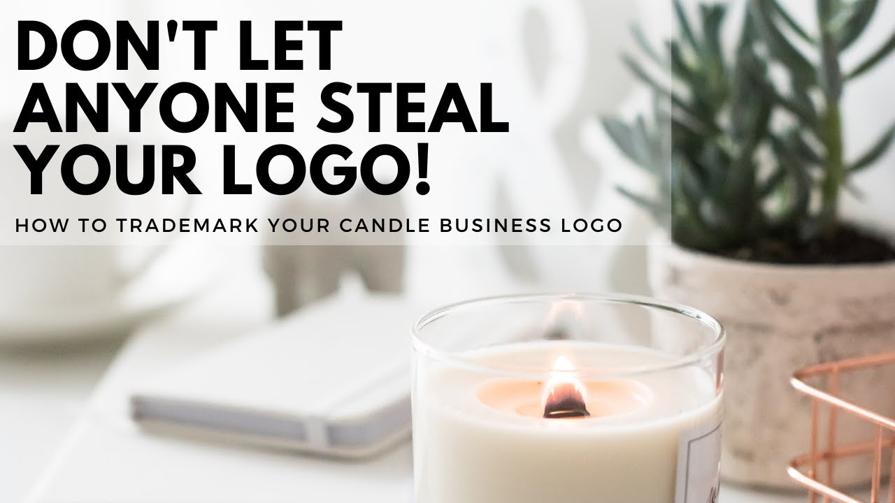 Trademarking Your Candle Business Logo Protect Your Business! YouTube