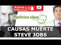 Steve Jobs | Análisis médico de los motivos de su muerte ¿Pudo evitarlo?