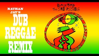 The Beloved - Sun Rising (Dub Reggae Remix)