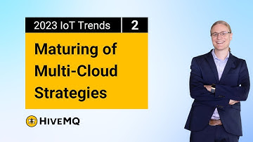 2023 IoT Trends Part 2 | Maturing of Multi-Cloud Strategies