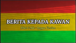 Berita Kepada Kawan (Perjalanan Ini) - Ebiet G Ade | Reggae Version 🎵