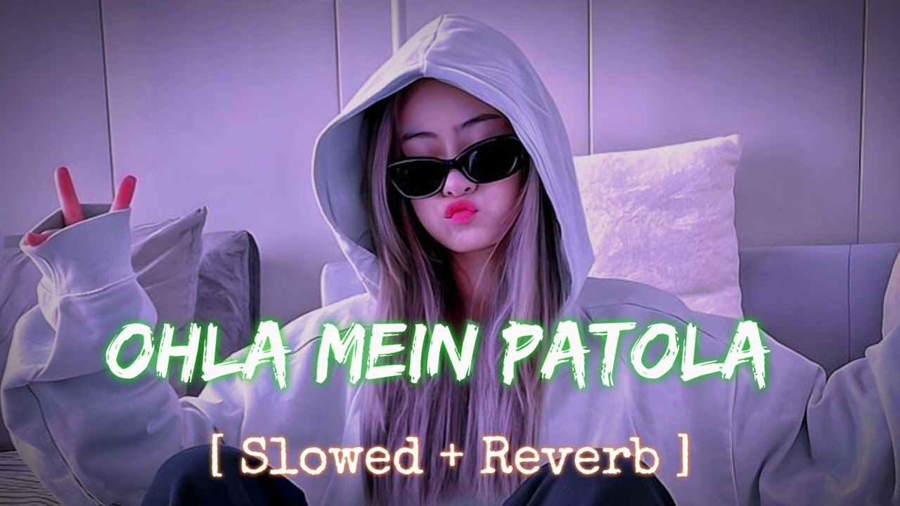 Olha Mein Patola Slowed Reverb || Haryanvi Song || For Aesthetic Version