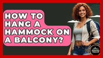 How To Hang A Hammock On A Balcony? - Exploring Campgrounds