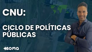 CNU: Ciclo de Políticas Públicas parte 1