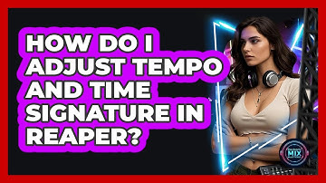 How Do I Adjust Tempo And Time Signature In Reaper? - Electronic Mix Masters