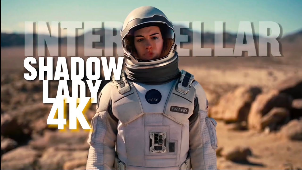 İnterstellar-Shadow Lady [4K ULTRA HD]