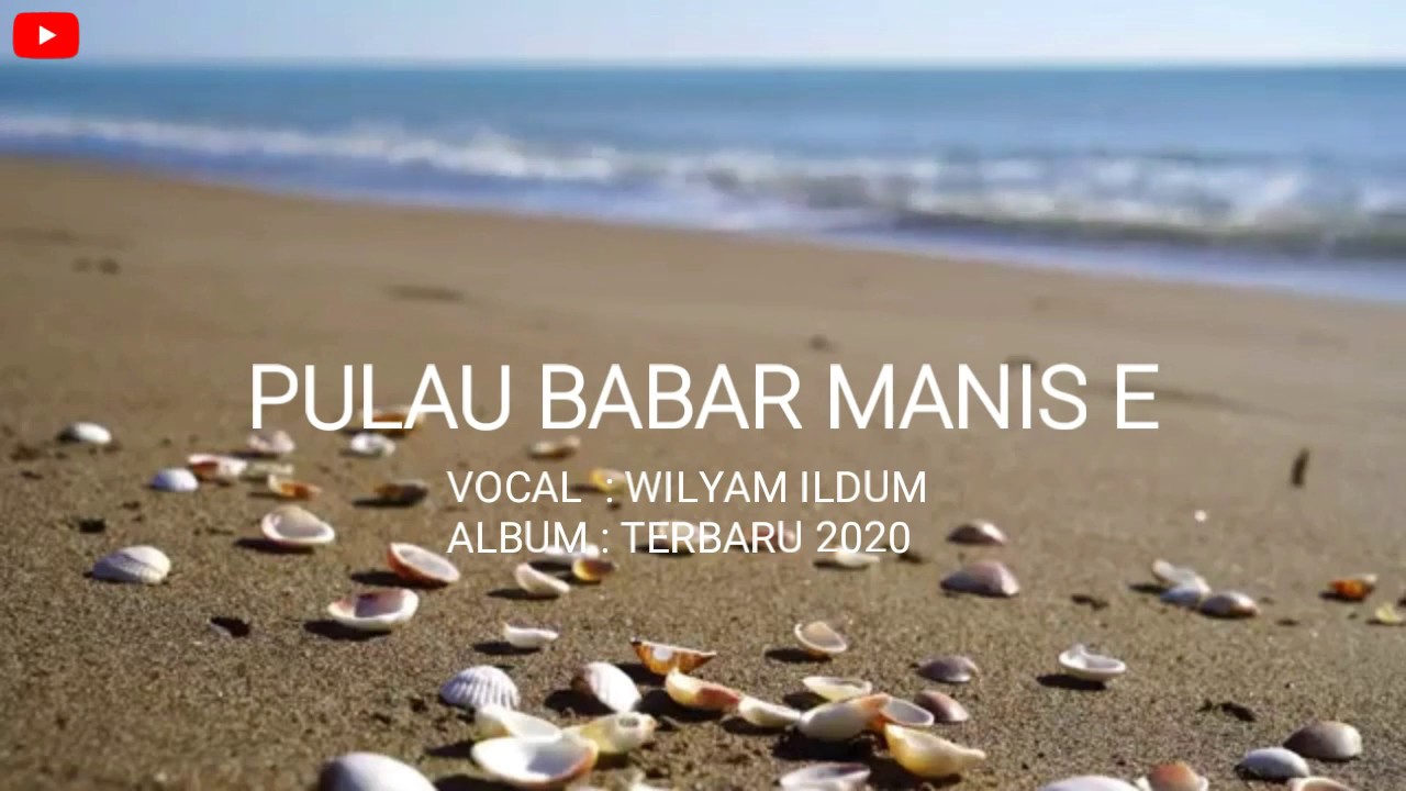 PULAU BABAR MANIS E - wiLyam iLdum - ( Album Terbaru 2020 )