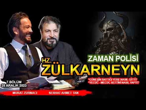 HZ.ZÜLKARNEYN VE ZAMANLARARASI SEYAHATLERİ! - S.AHMET TAN I MURAT ZURNACI - 25.12.2023