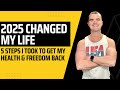 How My Life Completely Changed in 2025 (In 5 Steps)