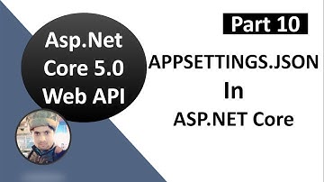 #10, appsettings.json in ASP.NET Core || ASP.NET Core WEB API Tutorials