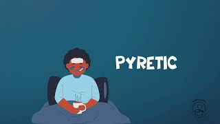 Pyretic | Definition | Video | Kreyol