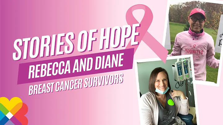 Stories of Hope and Resiliency: Cancer Survivors Rebecca and Diane