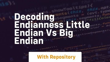 Decoding endianness little endian vs big endian
