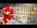 Matthew Tkachuk - 2016/2017 Highlights - Part 1