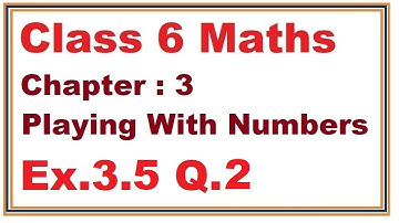 Ex.3.5, (Q.2) Chapter:3 Playing With Numbers | Ncert Maths Class 6 | Cbse