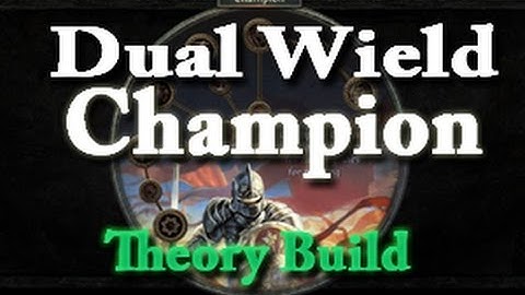 Path of Exile Ascendancy Dual Wield Champion (Theory Build)
