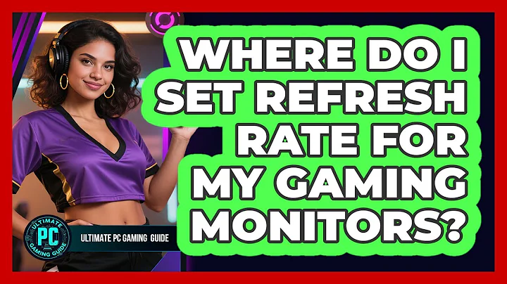 Where Do I Set Refresh Rate for My Gaming Monitors?