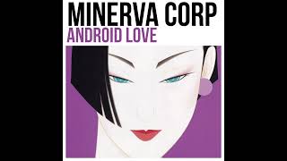 Minerva Corp 音乐 - Android Love (FULL ALBUM)