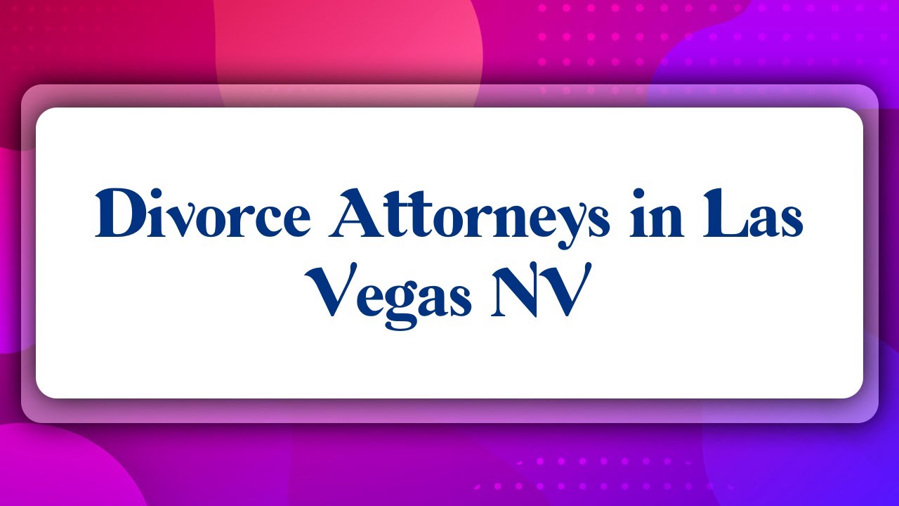 Top 10 Divorce Attorneys in Las Vegas, NV